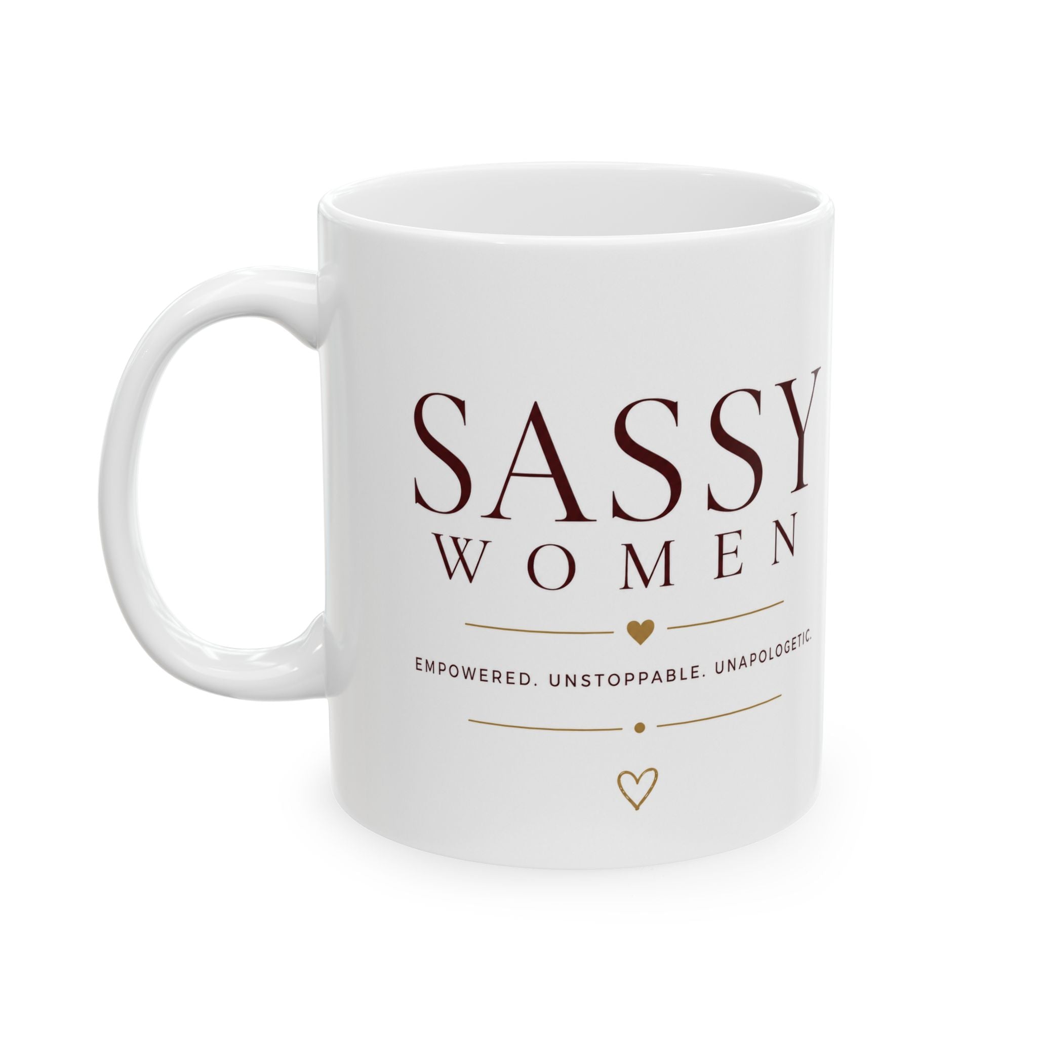 Designed for women who refuse to shrink themselves. | 11oz 15oz